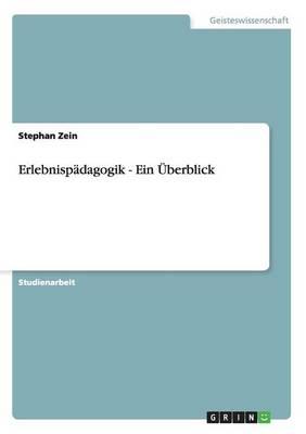 Erlebnispadagogik: Eine Vorstellung Ihrer Grundideen Und Methoden