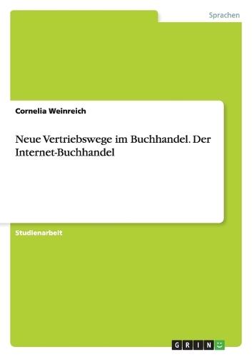 Neue Vertriebswege Im Buchhandel. Der Internet-Buchhandel