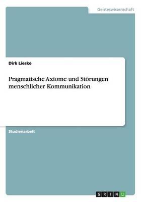 Pragmatische Axiome und Stoerungen menschlicher Kommunikation