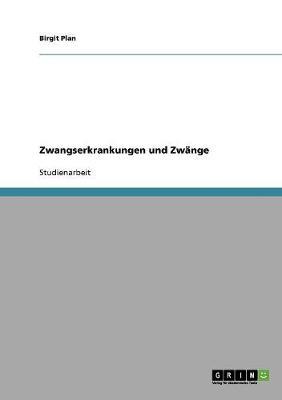 Zwangserkrankungen und Zwange. UEberblick und Moeglichkeiten zur Hilfe