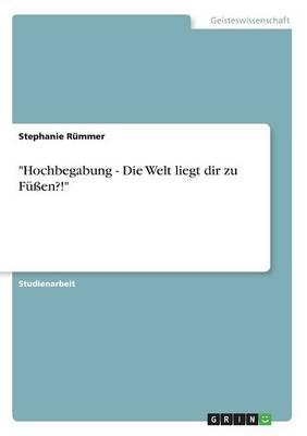 Hochbegabung - Die Welt liegt dir zu Fussen?!