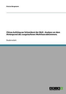 Chinas Aufstieg zur Schneiderei der Welt - Analyse vor dem Hintergrund des ausgelaufenen Multifaserabkommens