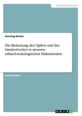 Die Bedeutung Des Opfers Und Des Sundenbockes in Neueren Ethisch-Soziologischen Diskussionen