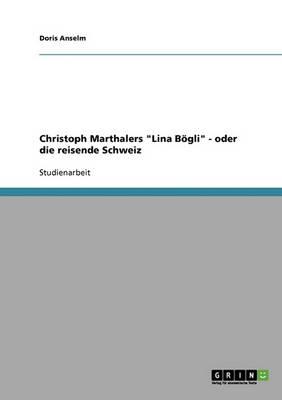 Christoph Marthalers  Lina Bogli  - Oder Die Reisende Schweiz