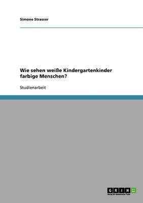 Wie sehen weisse Kindergartenkinder farbige Menschen?