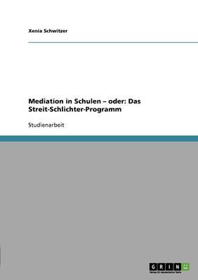 Mediation in Schulen. Oder: Das Streit-Schlichter-Programm