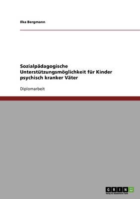 Sozialpadagogische Unterstutzungsmoglichkeit Fur Kinder Psychisch Kranker Vater