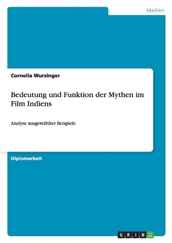 Bedeutung Und Funktion Der Mythen Im Film Indiens