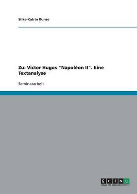 Zu: Victor Hugos Napoleon II. Eine Textanalyse