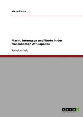 Macht, Interessen und Werte in der franzoesischen Afrikapolitik