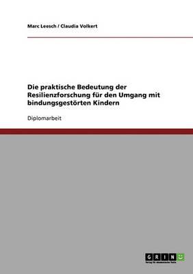 Die Praktische Bedeutung Der Resilienzforschung F r Den Umgang Mit Bindungsgest rten Kindern