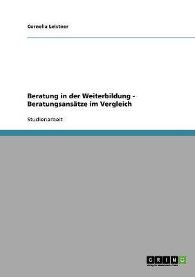 Beratung in Der Weiterbildung. Beratungsansatze Im Vergleich