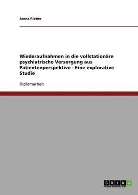 Wiederaufnahmen in die vollstationare psychiatrische Versorgung aus Patientenperspektive - Eine explorative Studie