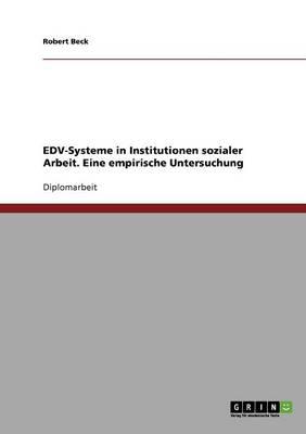 EDV-Systeme in Institutionen sozialer Arbeit. Eine empirische Untersuchung