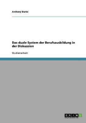 Das duale System der Berufsausbildung in der Diskussion