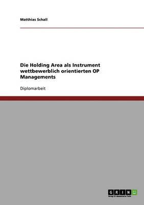 Die Holding Area als Instrument wettbewerblich orientierten OP Managements