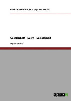 Gesellschaft - Sucht - Sozialarbeit