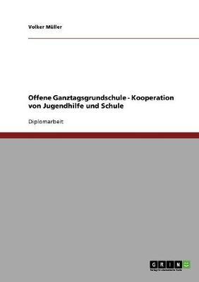 Offene Ganztagsgrundschule. Kooperation von Jugendhilfe und Schule