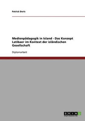 Medienpadagogik in Island - Das Konzept Latibaer im Kontext der islandischen Gesellschaft