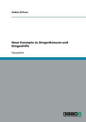 Neue Konzepte zu Drogenkonsum und Drogenhilfe