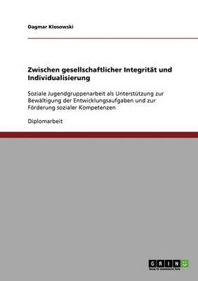 Zwischen Gesellschaftlicher Integrit t Und Individualisierung