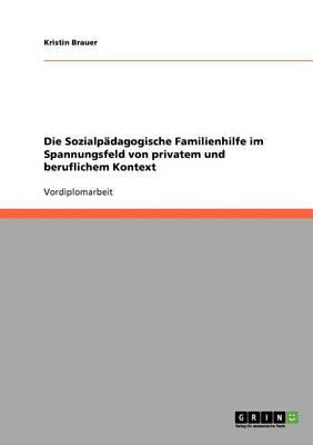 Die Sozialpadagogische Familienhilfe Im Spannungsfeld Von Privatem Und Beruflichem Kontext