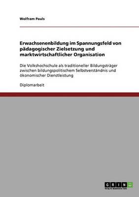 Erwachsenenbildung Im Spannungsfeld Von Padagogischer Zielsetzung Und Marktwirtschaftlicher Organisation
