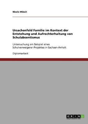 Schulabsentismus. Entstehung Und Aufrechterhaltung. Ursachenfeld Familie.