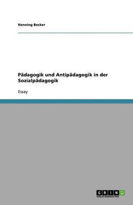 Padagogik und Antipadagogik in der Sozialpadagogik