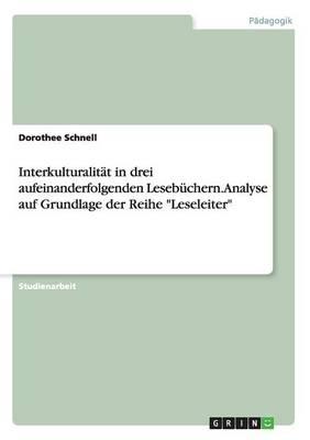 Interkulturalitat in Drei Aufeinanderfolgenden Lesebuchern. Analyse Auf Grundlage Der Reihe  Leseleiter