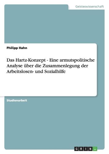 Das Hartz-Konzept - Eine armutspolitische Analyse über die Zusammenlegung der Arbeitslosen- und Sozialhilfe