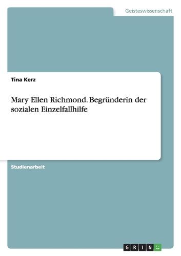 Mary Ellen Richmond. Begründerin der sozialen Einzelfallhilfe