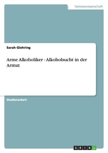 Arme Alkoholiker - Alkoholsucht in der Armut