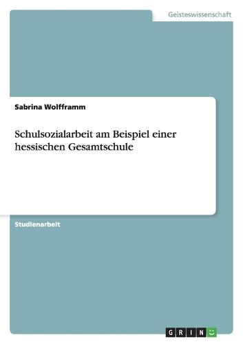 Schulsozialarbeit am Beispiel einer hessischen Gesamtschule