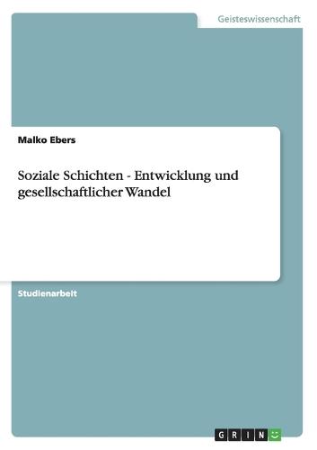 Soziale Schichten - Entwicklung und gesellschaftlicher Wandel
