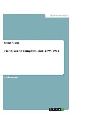 Franzoesische Filmgeschichte. 1895-1914