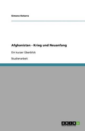 Afghanistan - Krieg und Neuanfang: Ein kurzer Überblick