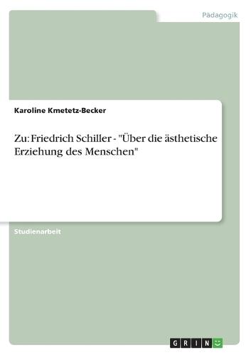 Zu: Friedrich Schiller - Über die ästhetische Erziehung des Menschen