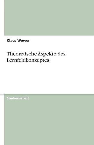 Theoretische Aspekte des Lernfeldkonzeptes