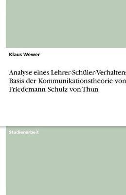Analyse eines Lehrer-Schuler-Verhaltens auf Basis der Kommunikationstheorie von Friedemann Schulz von Thun