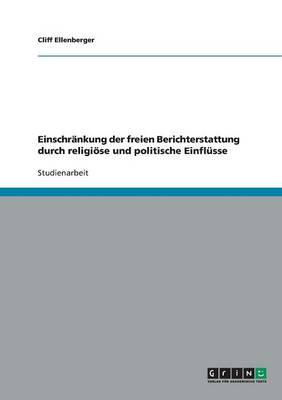 Einschrankung Der Freien Berichterstattung Durch Religiose Und Politische Einflusse