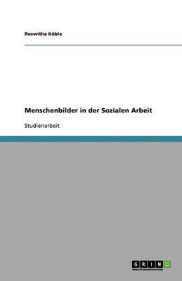 Menschenbilder in Der Sozialen Arbeit