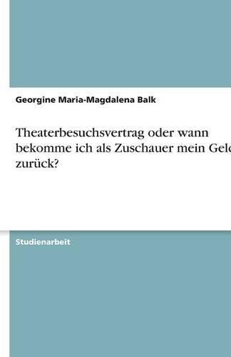 Theaterbesuchsvertrag oder wann bekomme ich als Zuschauer mein Geld zuruck?