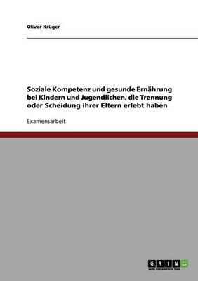 Soziale Kompetenz Und Gesunde Ernahrung Bei Kindern Und Jugendlichen, Die Trennung Oder Scheidung Ihrer Eltern Erlebt Haben