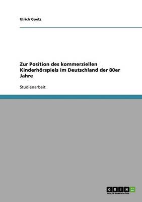 Zur Position des kommerziellen Kinderhoerspiels im Deutschland der 80er Jahre