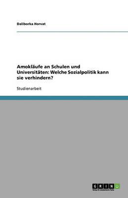 Amoklaufe an Schulen und Universitaten: Welche Sozialpolitik kann sie verhindern?