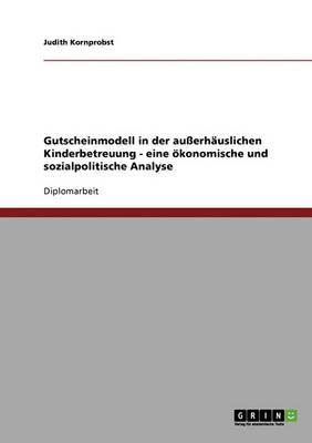 Gutscheinmodell in der ausserhauslichen Kinderbetreuung - eine oekonomische und sozialpolitische Analyse