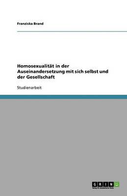 Homosexualitat in der Auseinandersetzung mit sich selbst und der Gesellschaft