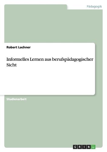 Informelles Lernen aus berufspädagogischer Sicht