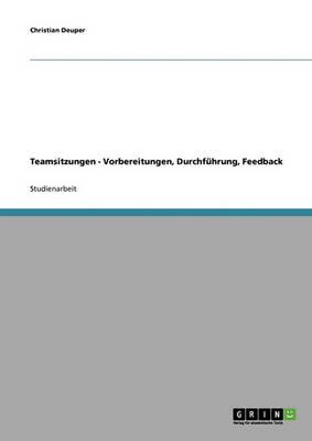 Teamsitzungen. Vorbereitungen, Durchfuhrung, Feedback